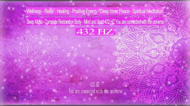 432 Hz |  Piano Relaxation Meditative  -  432 HZ You Are Connected With The Universe
