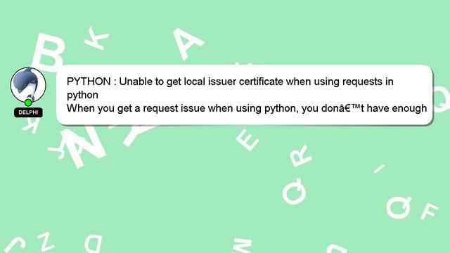 PYTHON : Unable to get local issuer certificate when using requests in python смотреть онлайн
