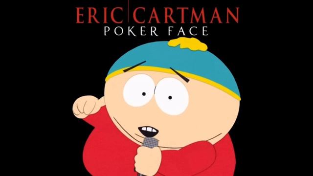 Eric Cartman poker face ￼ смотреть онлайн