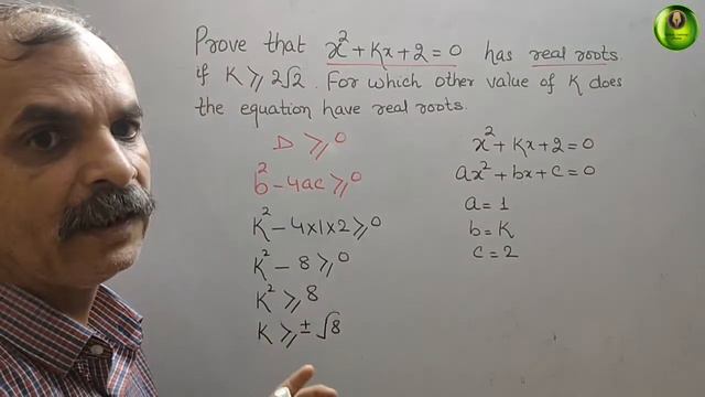 Prove That X^2+kx+2=0 Has Real Roots If K Greater Than Equal To 2√2. For Which Other Value Of K Doe