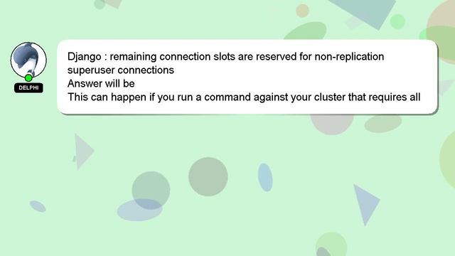 Django : remaining connection slots are reserved for non-replication superuser connections смотреть онлайн
