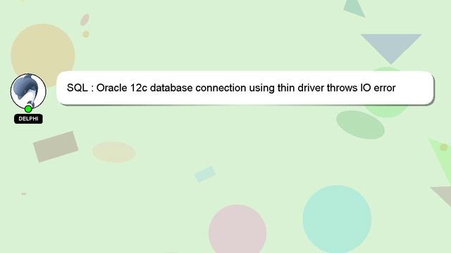 SQL : Oracle 12c database connection using thin driver throws IO error смотреть онлайн