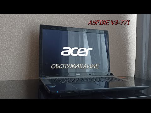 Как разобрать Ноутбук ACER V3-771. Как почистить ноутбук и заменить термопасту смотреть онлайн