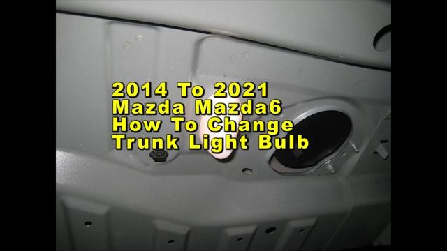 Mazda Mazda6 How To Change Trunk Light Bulb 2014 To 2021 3rd Generation With Part Number смотреть онлайн