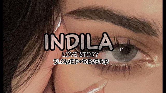 INDILA -  LOVE STORY ( S L O W E D + R E V E R B ) 🎧❤️🩹 NO COPYRIGHT