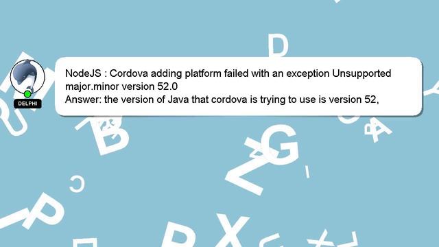 NodeJS : Cordova adding platform failed with an exception Unsupported major.minor version 52.0 смотреть онлайн