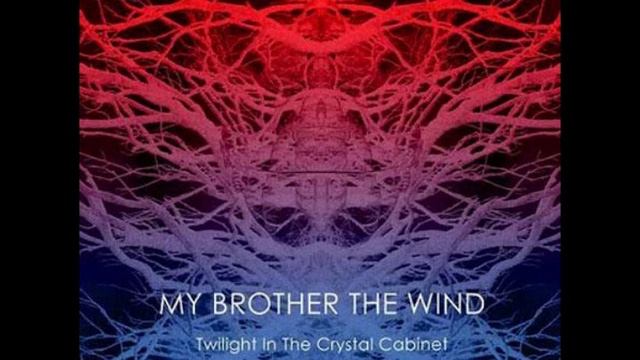 My Brother the Wind - Twilight in the Crystal Cabinet смотреть онлайн