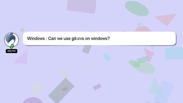 Windows : Can we use git-cvs on windows? смотреть онлайн