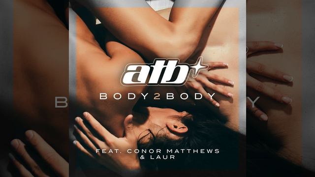 BODY 2 BODY (feat. Conor Matthews & LAUR) (Extended Mix)