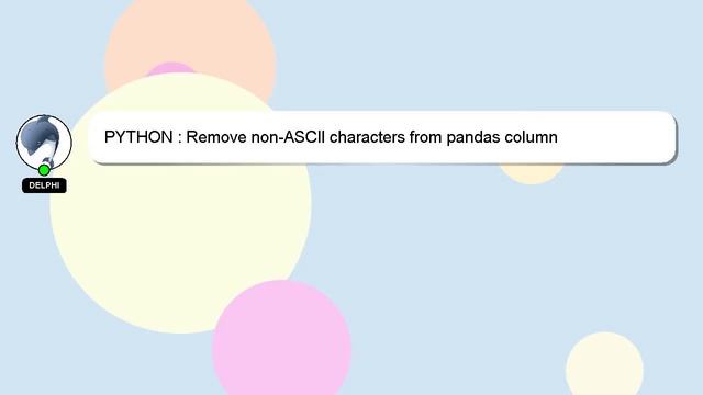 PYTHON : Remove non-ASCII characters from pandas column смотреть онлайн