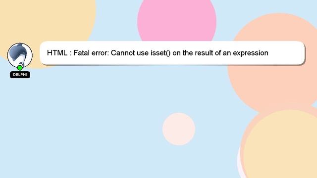 HTML : Fatal error: Cannot use isset() on the result of an expression смотреть онлайн