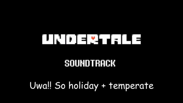 Undertale Uwa!! so holiday+temperate ♫ (fast) смотреть онлайн