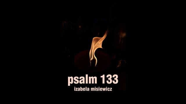 izabela misiewicz - psalm 133 смотреть онлайн