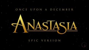 Once Upon A December - Anastasia | Epic Version