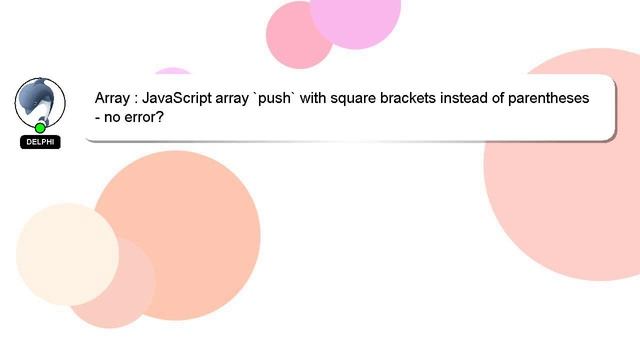 Array : JavaScript array `push` with square brackets instead of parentheses - no error? смотреть онлайн