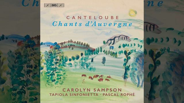 Chants d'Auvergne, Series 3 (Version for Soprano & Orchestra) : No. 1, Lo fiolairé смотреть онлайн