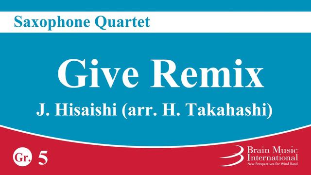 Give Remix - Saxophone Quartet by Joe Hisaishi (arranged by Hiroki Takahashi) смотреть онлайн