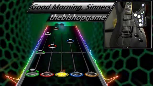 thebishopgame - Good Morning, Sinners | Clone Hero Chart смотреть онлайн