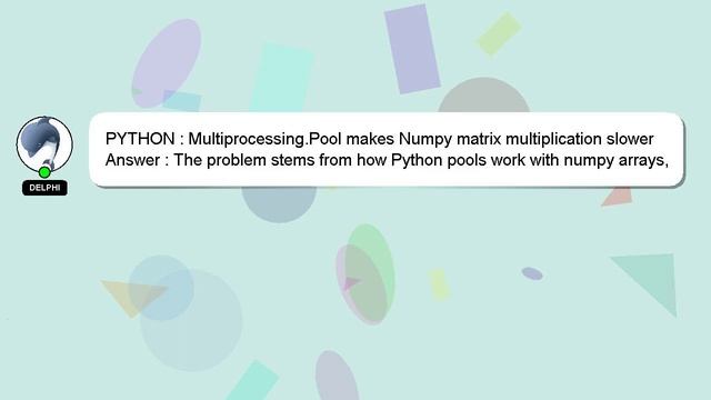PYTHON : Multiprocessing.Pool makes Numpy matrix multiplication slower смотреть онлайн