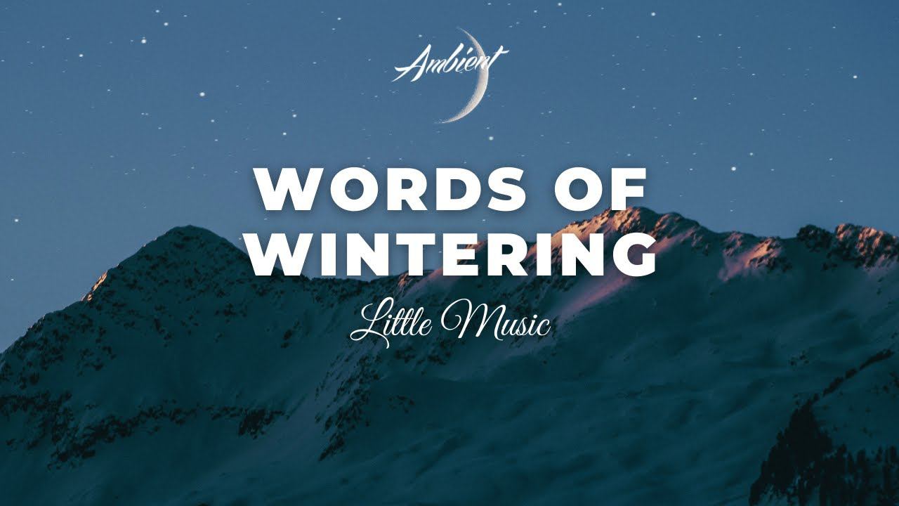 Little Music - Words of Wintering [ambient classical cinematic] смотреть онлайн