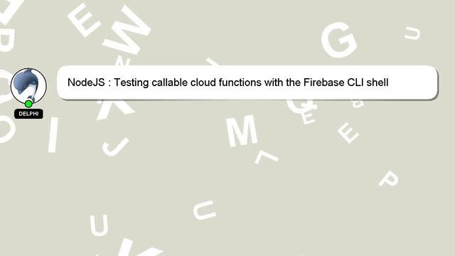 NodeJS : Testing callable cloud functions with the Firebase CLI shell смотреть онлайн