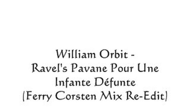 William Orbit - Ravel's Pavane Pour Une Infante Défunte (Ferry Corsten Mix Re-Edit) смотреть онлайн