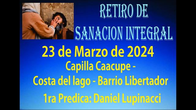 RETIRO DE SANACION INTEGRAL 1er predica Daniel Lupinacci смотреть онлайн
