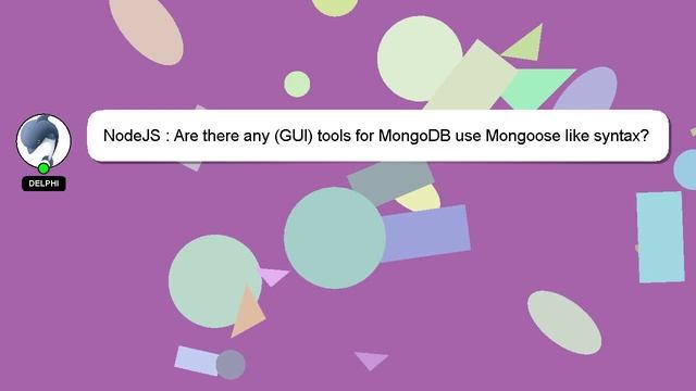 NodeJS : Are there any (GUI) tools for MongoDB use Mongoose like syntax? смотреть онлайн