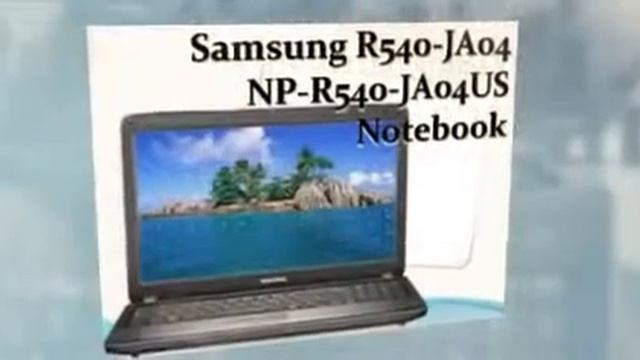 Samsung R540-JA04 NP-R540-JA04US Notebook.flv смотреть онлайн