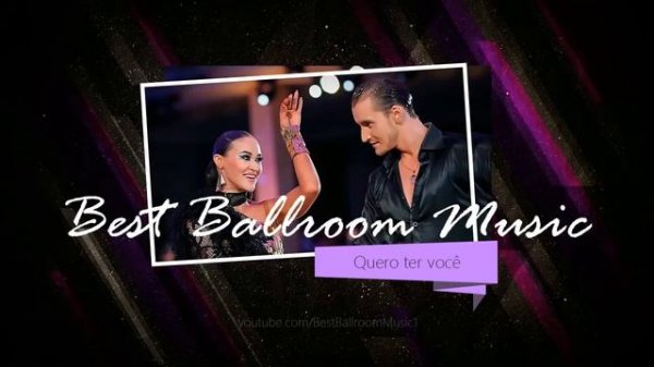 Samba music: Quero Ter Você | Dancesport & Ballroom Dance Music