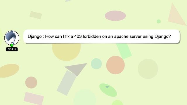 Django : How can I fix a 403 forbidden on an apache server using Django? смотреть онлайн