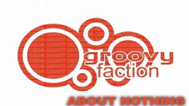 Groovy Faction - About Nothing (Original Mix) смотреть онлайн