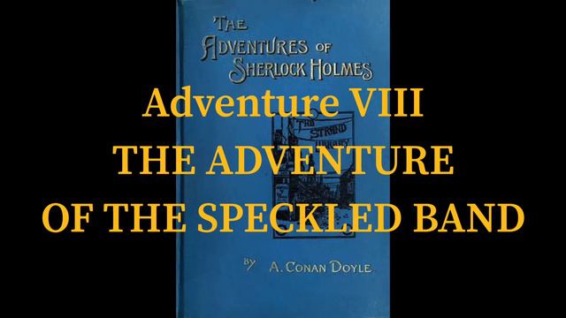 The Adventures Of Sherlock Holmes | Adventure 8 ADVENTURE OF THE SPECKLED BAND By Arthur Conan Doyl