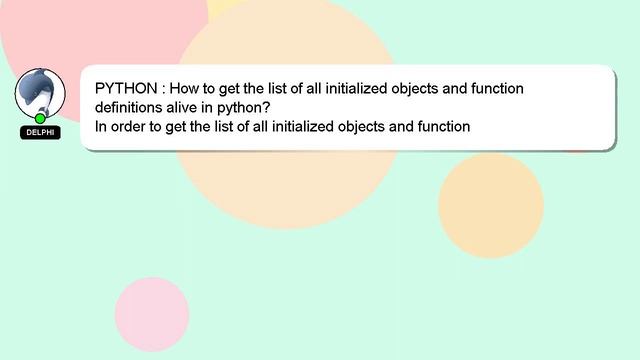 PYTHON : How to get the list of all initialized objects and function definitions alive in python? смотреть онлайн