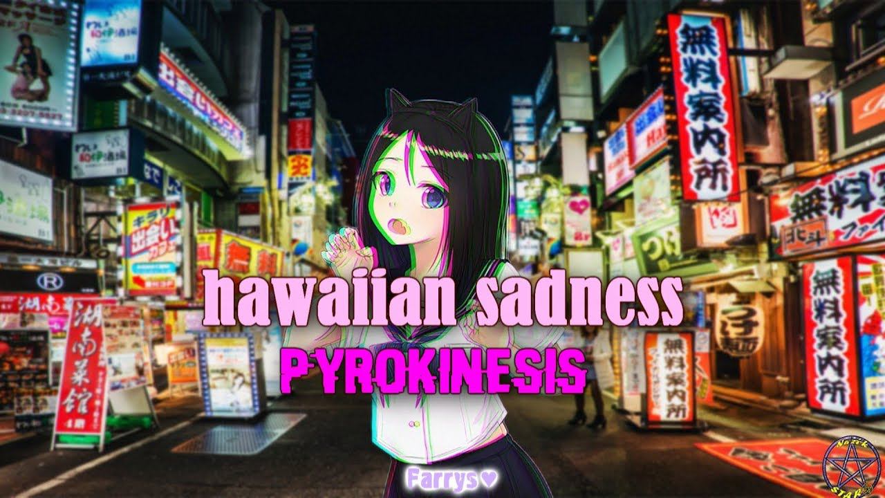 hawaiian sadness x pyrokinesis - серотонин в трёхлитровых банках смотреть онлайн