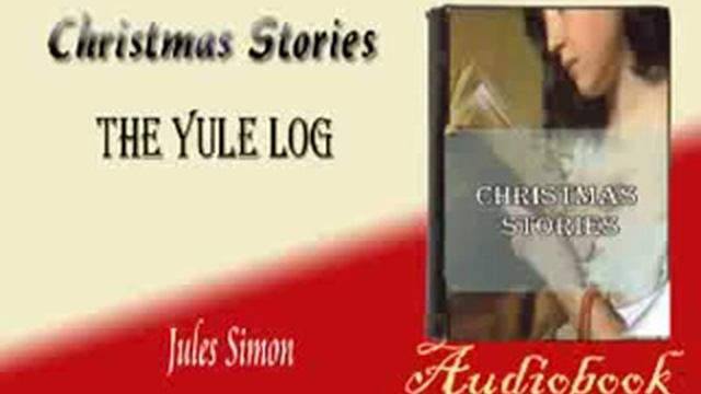 The Yule Log Jules Simon Audiobook Christmas Stories смотреть онлайн