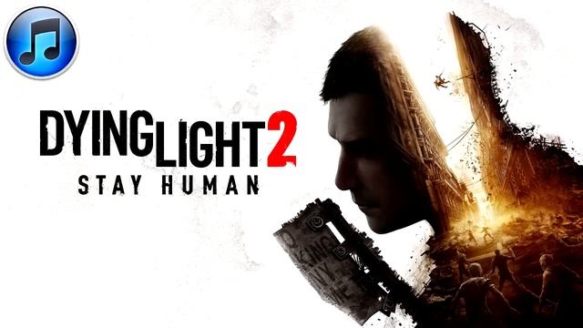 DYING LIGHT 2 STAY HUMAN - SOUNDTRACK 33 TRACKS - OST смотреть онлайн