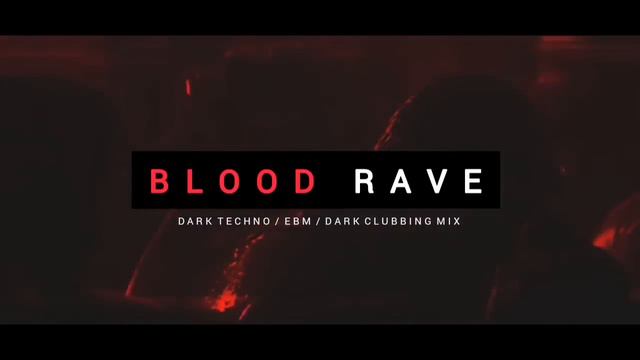Dark Techno / EBM / Dark House Mix 'BLOOD RAVE' | Dark Clubbing