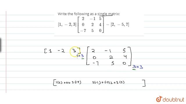 Write the following as a single matrix: ` [1,-2,3] [[2,-1,5], [0,2,4],[-7,5,0]] -[2,-5,7] ` смотреть онлайн
