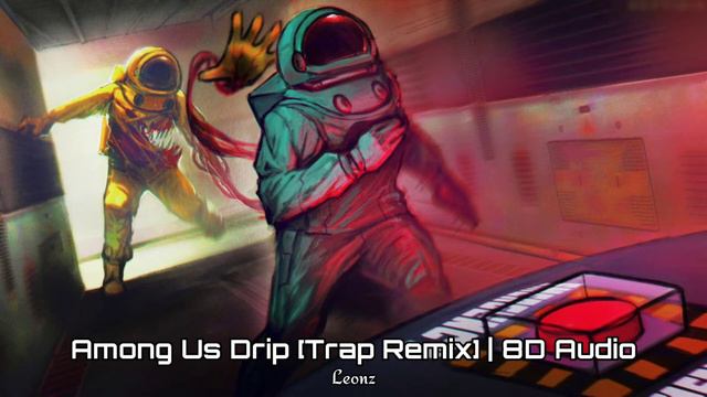 Among Us Drip Trap Remix | Leonz | 8D Audio | Samyak Tricks смотреть онлайн