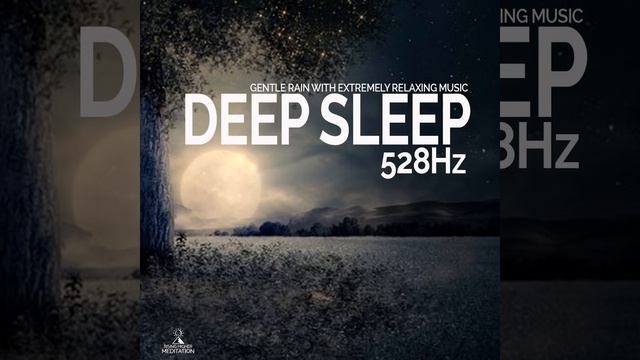 Gentle Rain with Extremely Relaxing Music Deep Sleep 528hz смотреть онлайн
