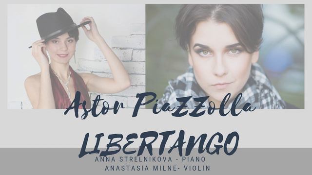 Astor Piazzolla - Libertango | Anastasia Milne - Violin, Anna Strelnikova - Piano