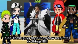 Worst Generation react to Luffy as Kenpachi Zaraki From Bleach. 1/?