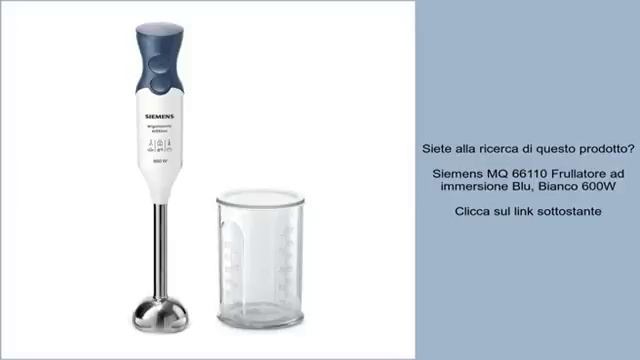 Siemens MQ 66110 Frullatore ad immersione Blu, Bianco 600W смотреть онлайн
