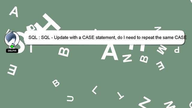 SQL : SQL - Update with a CASE statement, do I need to repeat the same CASE multiple times? смотреть онлайн