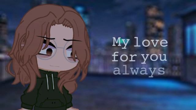 "My love for you always forever" смотреть онлайн