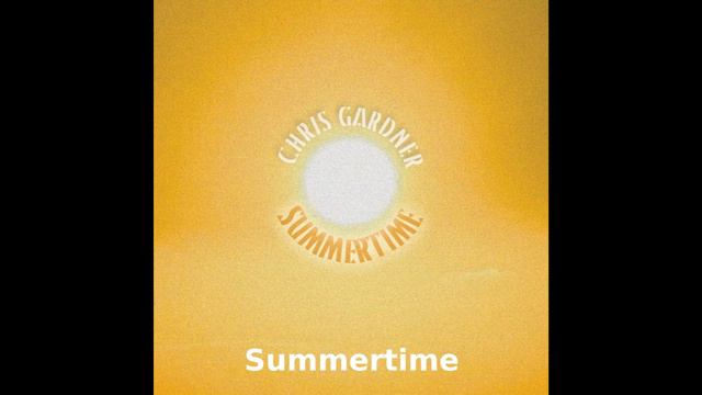 Summertime - Summertime - Chris Gardner смотреть онлайн