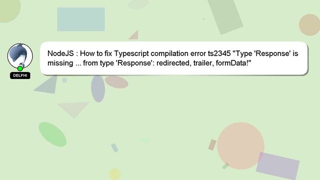 NodeJS : How to fix Typescript compilation error ts2345 "Type 'Response' is missing ... from type ' смотреть онлайн