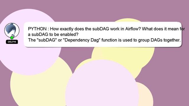 PYTHON : How exactly does the subDAG work in Airflow? What does it mean for a subDAG to be enabled? смотреть онлайн