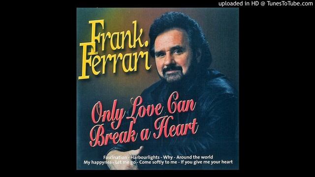 Frank Ferrari - Only Love Can Break a Heart смотреть онлайн